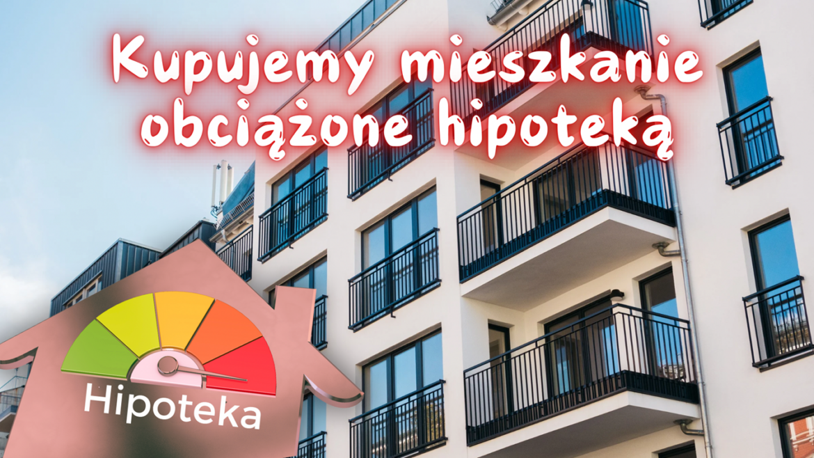 Zakup mieszkania obciążonego hipoteką